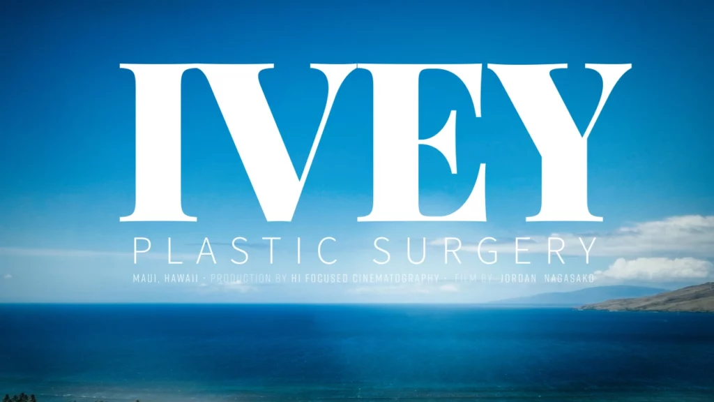 IVEY PLASTIC SURGERY / Maui, Hawaii